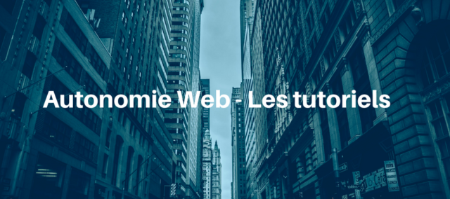 Autonomie Web - Les Tutoriels