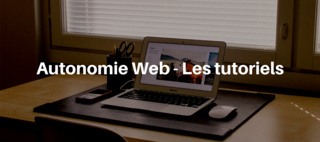 Autonomie Web - Les Tutoriels